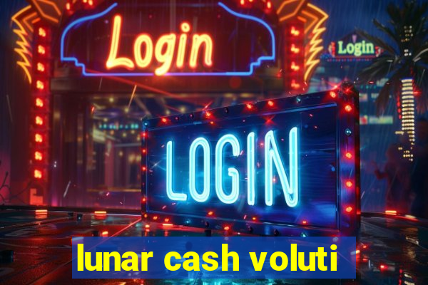 lunar cash voluti